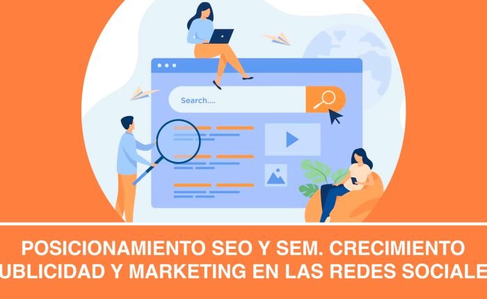 Posicionamiento SEO y SEM. Crecimiento, Publicidad y Marketing en las redes sociales