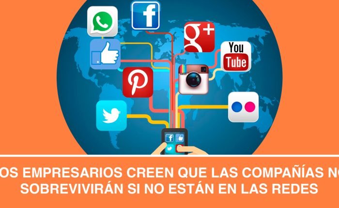 Los empresarios creen que las compañías no sobrevivirán si no están en las redes sociales